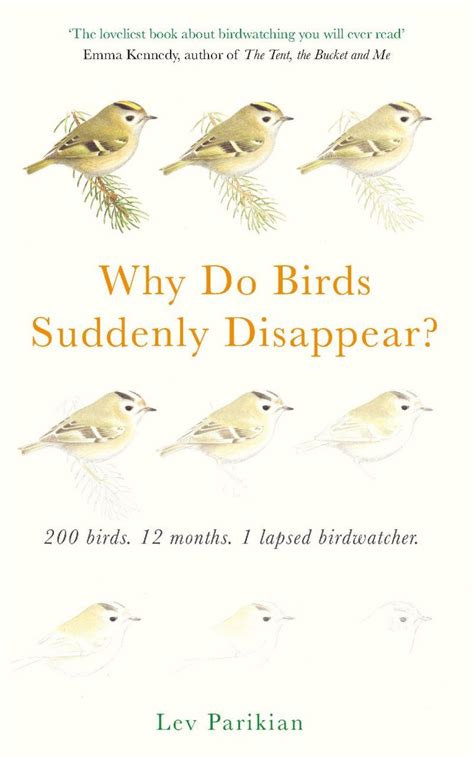 Read Online Why Do Birds Suddenly Disappear 200 Birds 12 Months 1 Lapsed Birdwatcher 