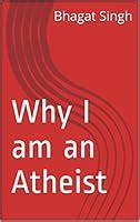 Full Download Why I Am An Atheist Autobiographical Discourse Bhagat Singh 