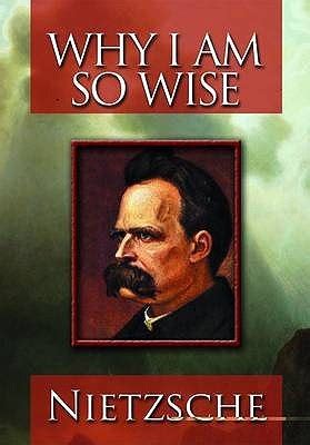 Full Download Why I Am So Wise Great Ideas Friedrich Nietzsche 