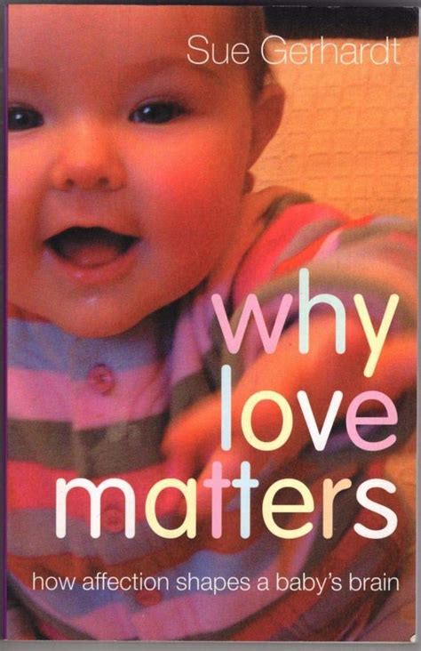 Download Why Love Matters How Affection Shapes A Babys Brain 