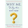 Read Online Why Me Why This Why Now A Guide To Answering Lifes Toughest Questions 