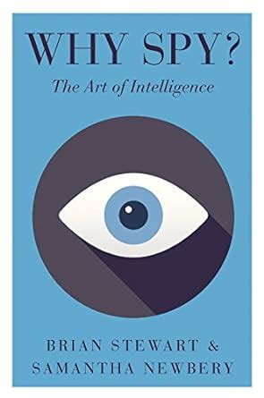 Read Online Why Spy On The Art Of Intelligence Intelligence And Security 