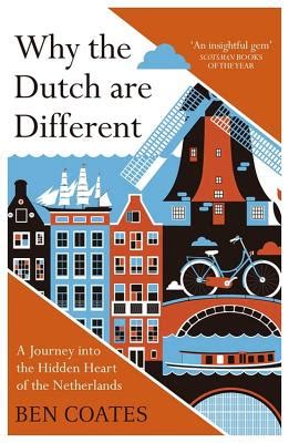 Read Online Why The Dutch Are Different A Journey Into The Hidden Heart Of The Netherlands 