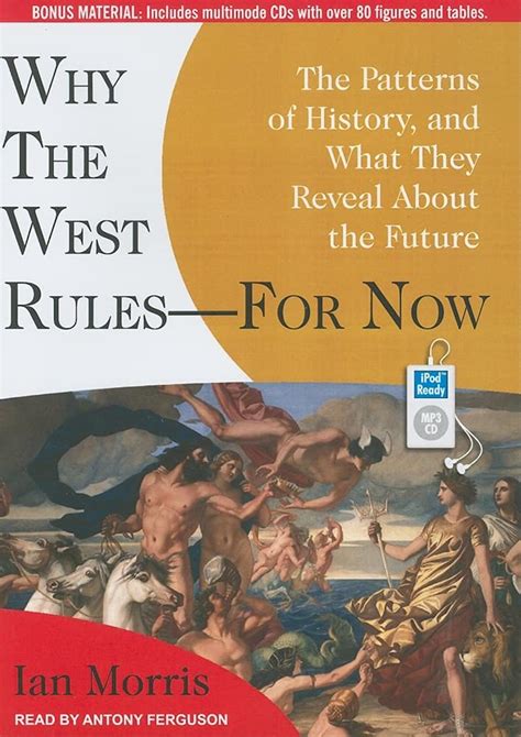 Read Online Why The West Rules For Now The Patterns Of History And What They Reveal About The Future 