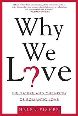 Read Online Why We Love The Nature And Chemistry Of Romantic Love 