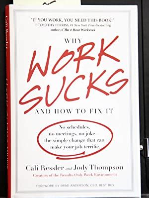 Read Online Why Work Sucks And How To Fix It No Schedules Meetings Joke The Simple Change That Can Make Your Job Terrific Cali Ressler 
