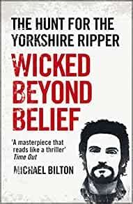 Read Wicked Beyond Belief The Hunt For The Yorkshire Ripper Text Only 
