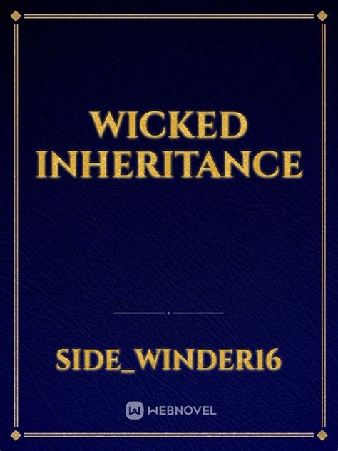 wicked inheritance