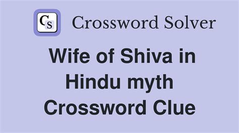 wife of shiva crossword clue arryiing