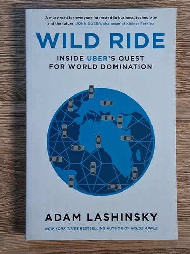 wild ride inside uber s quest for world domination