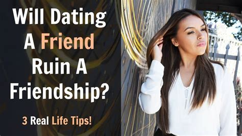 will dating a friend ruin the friendship