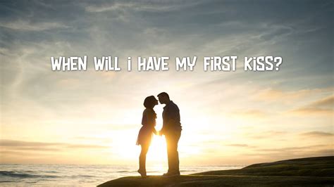 will i have my first kiss soon quizzes