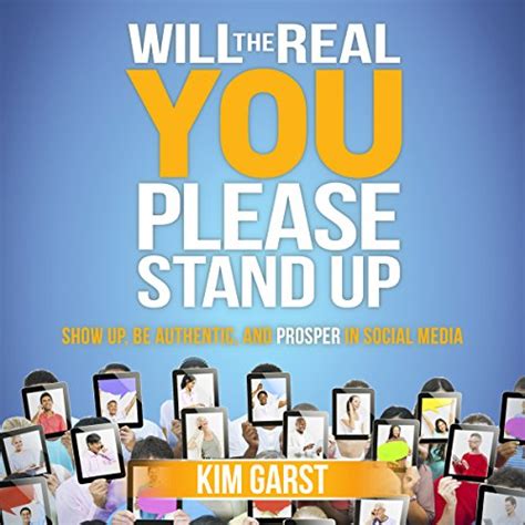 Read Will The Real You Please Stand Up Show Up Be Authentic And Prosper In Social Media 