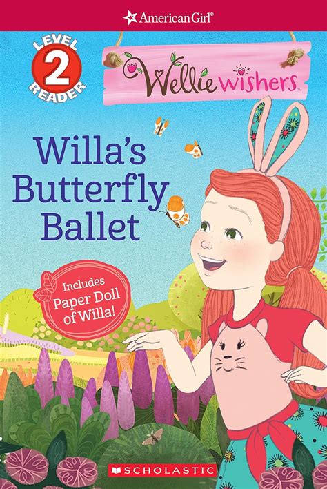 Willa's Butterfly Ballet ( Scholastic Reader Level 2: Wellie Wishers By American Girl)