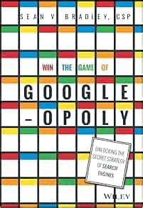Win the Game of Googleopoly: Unlocking the Secret Strategy of Search Engines
