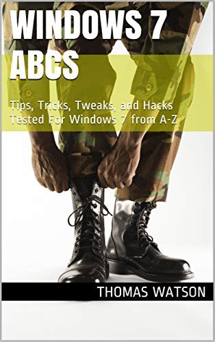 Read Online Windows 7 Abcs Tips Tricks Tweaks And Hacks Tested For Windows 7 From A Z 
