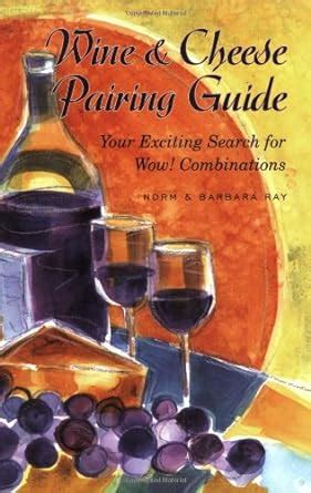 Read Wine Cheese Pairing Guide Your Exciting Search For Wow Combinations 