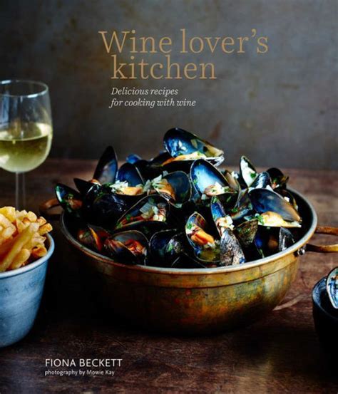 Download Wine Lover S Kitchen Delicious Recipes For Cooking With Wine 