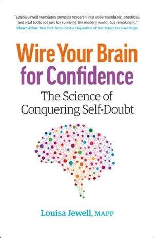Wire Your Brain For Confidence: The Science Of Conquering Self Doubt