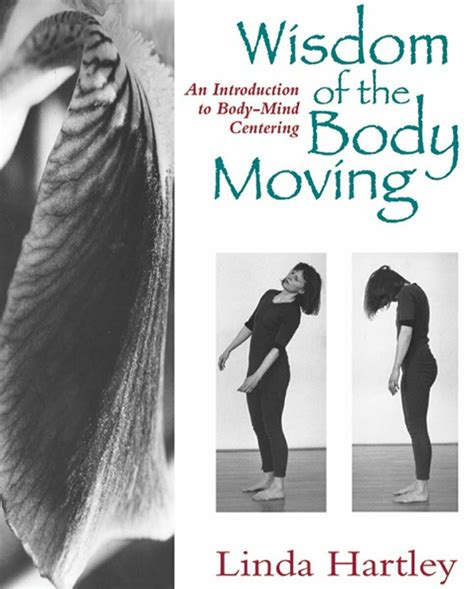Read Online Wisdom Of The Body Moving An Introduction To Body Mind Centering 