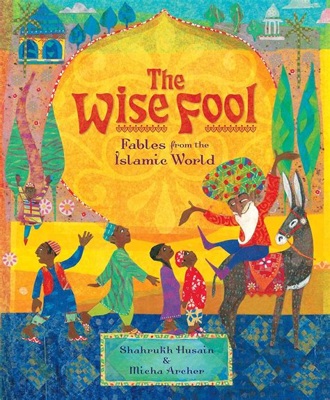 Wise Fool Fables From The Islamic World