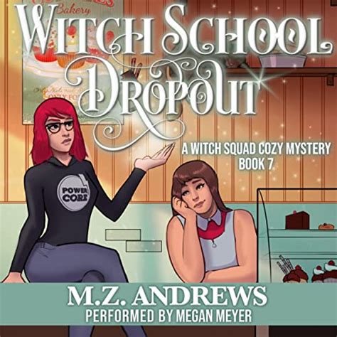 Witch School Dropout A Witch Squad Cozy Mystery 7