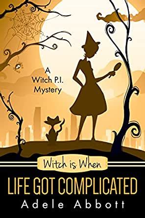 Full Download Witch Is When Life Got Complicated A Witch P I Mystery Book 2 
