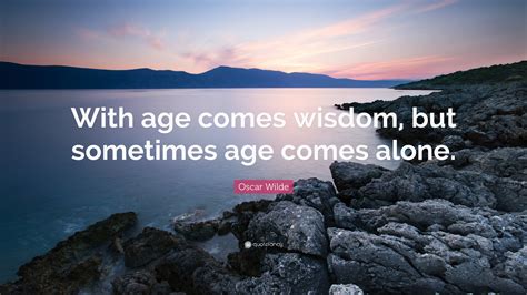 with age comes wisdom