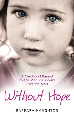 Read Online Without Hope A Childhood Ruined By The Man She Should Trust The Most 