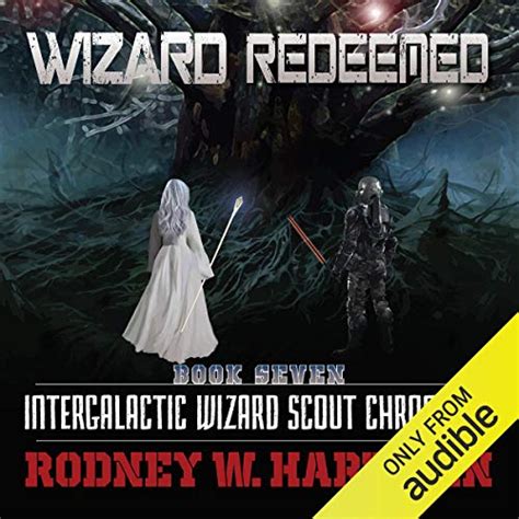 Read Wizard Redeemed Intergalactic Wizard Scout Chronicles Book 7 