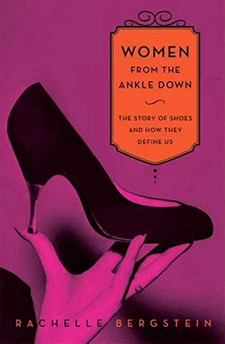 Full Download Women From The Ankle Down The Story Of Shoes And How They Define Us 
