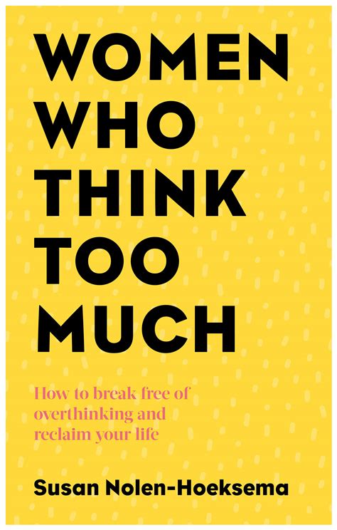 Download Women Who Think Too Much How To Break Free Of Overthinking And Reclaim Your Life 