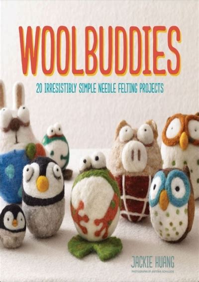Full Download Woolbuddies 20 Irresistibly Simple Needle Felting Projects 