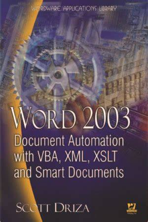 Word 2003: Document Automation With V B A, X M L, X S L T, And Smart Documents ( Wordware Applications Library)