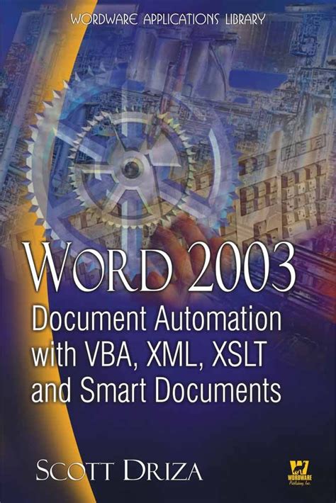 Full Download Word 2003 Document Automation With Vba Xml Xslt And Smart Documents Wordware Applications Library 