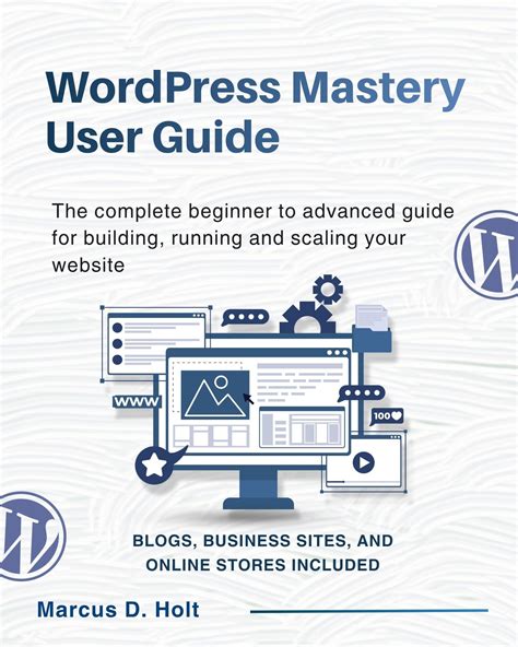 Wordpress Mastery Guide The Step By Step Beginners Guide To Master Creating A Website Or Blog With Wordpress Wordpress Wordpress Setup Wordpress Blog Website Development