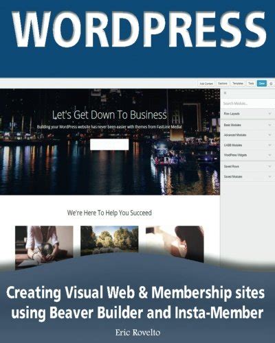 Read Online Wordpress Creating Visual Web Membership Sites Using Beaver Builder And Insta Member 