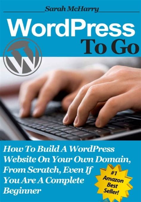 Download Wordpress To Go How To Build A Wordpress Website On Your Own Domain From Scratch Even If You Are A Complete Beginner 