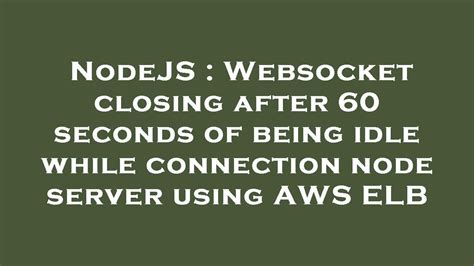 work with AWS ELB to keep websocket connections during server …