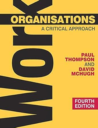 Full Download Work Organisations A Critical Approach 0 