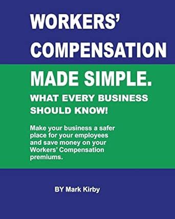 Read Workers Compensation Made Simple What Every Business Should Know 