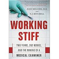 Working Stiff: Two Years, 262 Bodies, And The Making Of A Medical Examiner