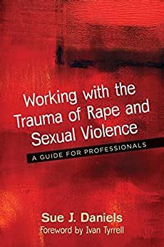 Full Download Working With The Trauma Of Rape And Sexual Violence A Guide For Professionals 