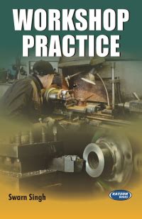 Workshop Practice By Swaran Singh 