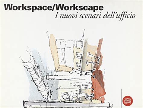 Read Online Workspace Workscape I Nuovi Scenari Dellufficio Ediz Italiana 