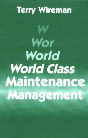 World Class Maintenance Management Terry Wireman