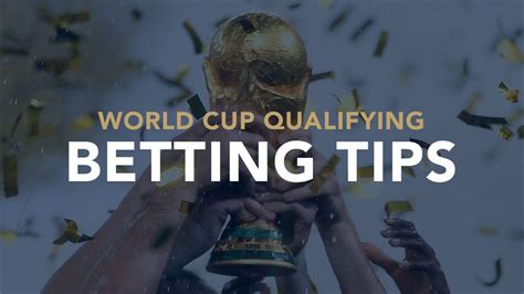 world cup qualifiers betting tips