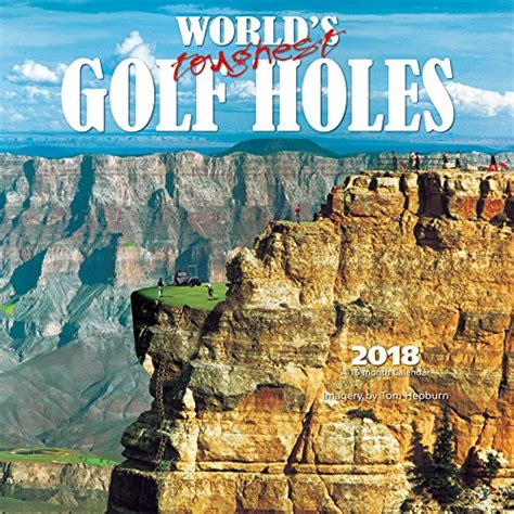 Download Worlds Toughest Golf Holes 2018 12 X 12 Inch Monthly Square Wall Calendar By Wyman Golfing Outdoor Sport 