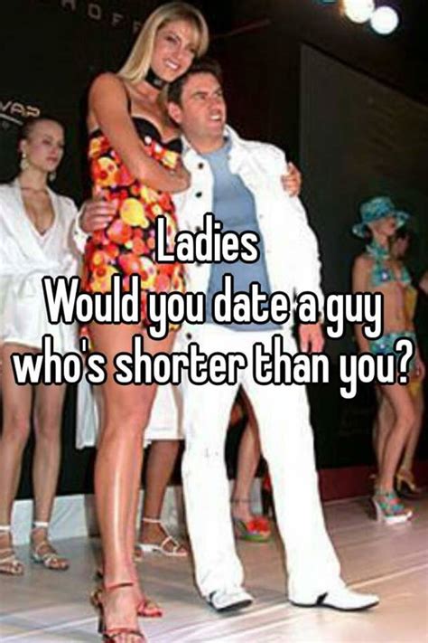 would you date someone shorter than you