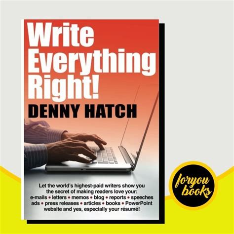 Write Everything Right Let The Worlds Highest Paid Writers Show You The Secrets Of Making Readers Love Your E Mails Letters Memos Blog Website And Yes Especially Your Ri 1 2 Sumi 1 2